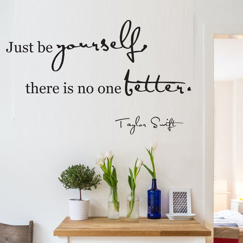 "Just be yourself, there is no one better." Quote Removable wall decal