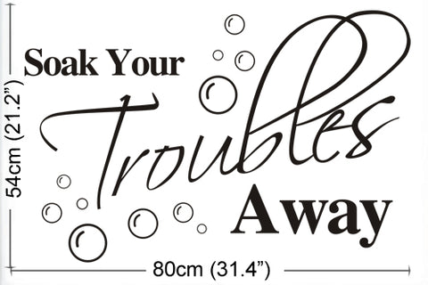 "SOAK YOUR TROUBLES AWAY" Wall art decal Wall sticker