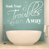 Image of "SOAK YOUR TROUBLES AWAY" Wall art decal Wall sticker