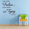 Image of "I CAN ACCEPT FAILURE, I CAN'T ACCEPT NOT TRYING" Removable wall sticker
