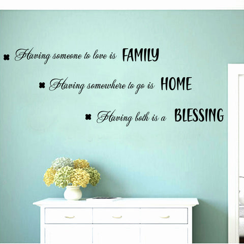 "Having someone to love is Family, Having somewhere to go is Home, Having both is Blessing" Removable Wall Decal Wall Sticker Mural
