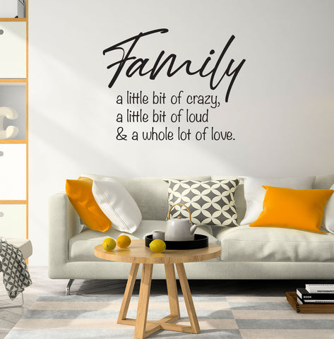 "Family a little bit of crazy, a little bit of loud & a whole lot of love." Removable HM Wall Decal Wall Sticker Mural