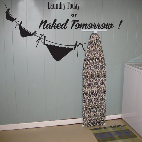 "Laundry today or naked tomorrow " Wall Art Decal Removable Wall Sticker for home