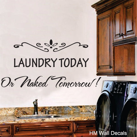 "Laundry Today Or naked Tomorrow !" Removable wall sticker