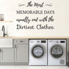 Image of " The Most Memorable Days usually end with the dirtiest clothes" Quote Removable wall decal