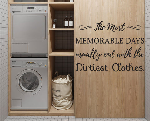 " The Most Memorable Days usually end with the dirtiest clothes" Quote Removable wall decal