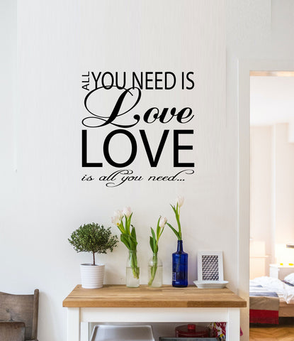 " ALL YOU NEED IS LOVE, LOVE IS ALL YOU NEED " Removable Wall Art Decal